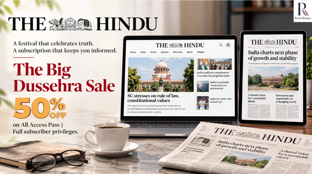 The Hindu Digital Subscription: Why Smart Readers Pick It for News, Analysis and E-Paper